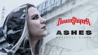 Downshifter  Ashes Official Video [upl. by Llenrap]