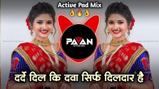 Ishq Hai Jindagi Darde Dil Ki Dawa Sirf Dildar Hai  Active Pad Mix  Hindi Dj Song  Pavan remix [upl. by Nyhagen]