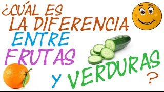 ¿CUÁL ES LA DIFERENCIA ENTRE FRUTAS Y VERDURAS [upl. by Larrabee217]