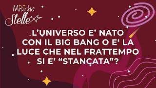 La LUCE STANCA luniverso è in espansione dopo il Big Bang o è stazionario  Mitiche Stelle [upl. by Silsbye]