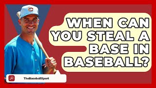 When Can You Steal A Base In Baseball  The Baseball Xpert [upl. by Rodgiva817]