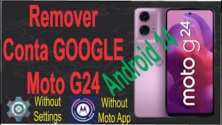 Remover conta Google FRP Bypass Motorola Moto g24 e outros Android 14 quando não tem app Moto [upl. by Nhepets42]