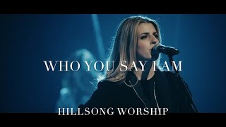 Hillsong Worship  Who You Say I Am  LIVE PERFORMANCE WITH LYRICS ADDED [upl. by Kiona520]