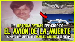 ¿Quién fue MANUEL ATILANO  La historia detrás de quotEL AVIÓN DE LA MUERTEquot [upl. by Ferwerda]