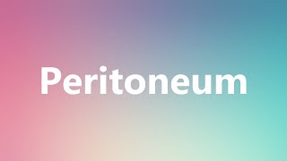 Peritoneum  Medical Meaning and Pronunciation [upl. by Noivert640]