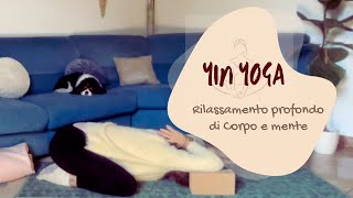 Yin Yoga  Rilassa in profondità il Corpo e la Mente [upl. by Eliades]