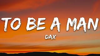 Dax  To Be A Man Lyrics [upl. by Sakhuja]