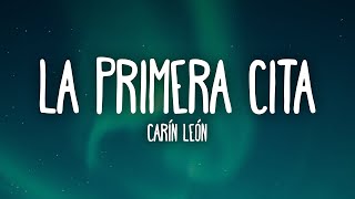 Carin León  Primera Cita LetraLyrics [upl. by Mada989]