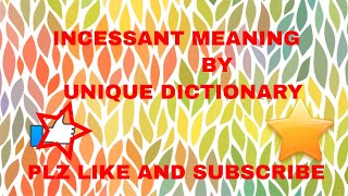 Incessant meaning [upl. by Peacock]