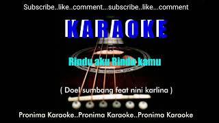 KARAOKERindu aku Rindu kamu Doel sumbang feat nini karlina [upl. by Jareen264]