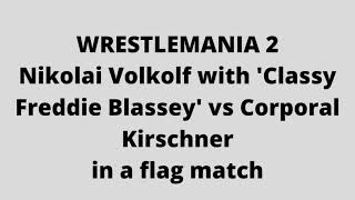 Wrestlemania 2 Nikolai Volkolf Vs Corporal Kirchner Flag Match [upl. by Eecats]