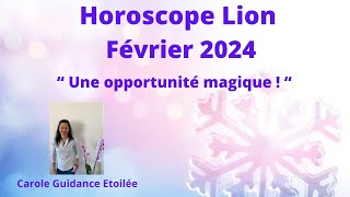 Horoscope Lion ♌️ Février 2024 🔮💫 quotUne opportunité magique quot⭐️ [upl. by Artemahs]