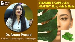 Use of VITAMIN E CAPSULE for HEALTHY Skin Hair amp Nails  Dr Aruna Prasad  Doctors Circle [upl. by Lamond543]