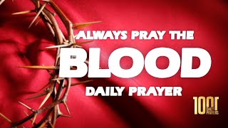 How To Plead The the Blood of Jesus  Daily Prayer [upl. by Ajnos39]