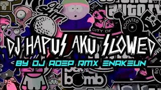 DJ HAPUS AKU SLOWED BY DJ ADEP RMX ENAKEUN [upl. by Ariet]