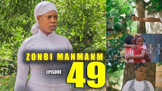 ZONBI MANMAN M EPISODE 49  Jimmy jwenn liberasyonl Enock bay Manman Myrlene tout verite [upl. by Geller286]