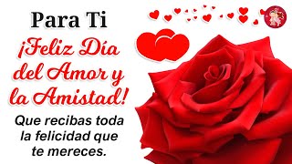 🎁 Feliz Dia del Amor y la Amistad 💝 Feliz 14 de Febrero 2022 Lindo Mensaje Para Ti [upl. by Halivah]