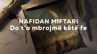 Nafidan Miftari  Do ta mbrojmë këtë fe 2024 [upl. by Ahsikahs984]