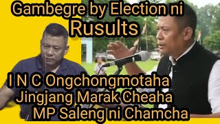 Gambegre by Election ni Results INC Cheaha Jingjang marak manjok mp Salengni chamcha [upl. by Esirtal]