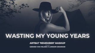 Wasting My Young Years Remember Mashup  Gerard van Helden X London Grammar X Artbat [upl. by Raleigh]