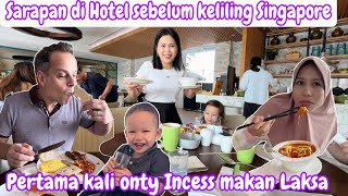 SARAPAN Dİ HOTEL SEBELUM KELILING SINGAPORE  PERTAMA KALI ONTY INCESS MAKAN LAKSA [upl. by Steere471]