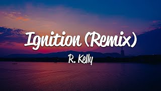 R Kelly  Ignition Remix Lyrics [upl. by Nagaek]