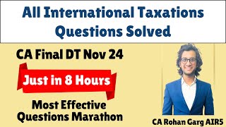 All International Taxations Questions in Just 8 Hours CA Final DT with CA Rohan Garg AIR5 [upl. by Seravat]