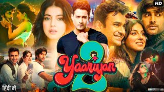 Yaariyan 2 Full Movie Hindi Review amp Facts  Yash Daasguptaa  Meezaan Jafri  Divya Khosla Kumar [upl. by Anaeerb442]