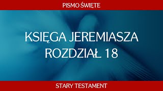 Księga Jeremiasza  Rozdział 18 [upl. by Bowyer723]