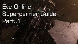 Eve Online Supercarrier Guide Part 1 [upl. by Ahsaf]