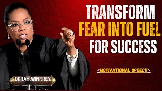 Transform Fear into Fuel for Success Powerful Motivational Speech By Oprah Winfrey [upl. by Ain]