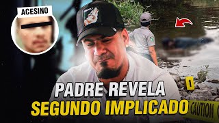 PADRE REVELA SEGUNDO IMPLICADO EN LA MUER DE SU HIJA [upl. by Harras]