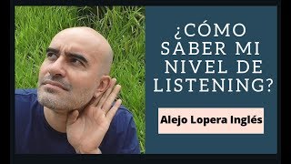 Cómo saber mi nivel de Listening en INGLÉS  Alejo Lopera [upl. by Oihsoy]