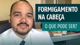 Formigamento na Cabeça  O que pode ser [upl. by Eenahpets]