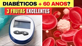 DIABÉTICOS com  60 ANOS 3 FRUTAS que PODEM SALVAR SEU DIA e Como Usar Baixar Açúcar no Sangue [upl. by Safier]