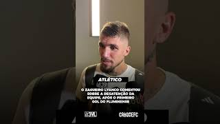 LYANCO FALOU SOBRE A DESTENÇÃO DO ATLÉTICO CONTRA O FLUMINENSE [upl. by Shaine]