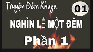 Truyện Đêm Khuya Nghìn Lẻ Một Đêm  Phần 1 Chương I Khởi Nguồn [upl. by Perni]