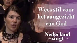 Nederland Zingt Wees stil voor het aangezicht van God [upl. by Buskus]