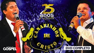 Canarinhos de Cristo  25 Anos de Louvor DVD Completo  Ao Vivo [upl. by Cahn]