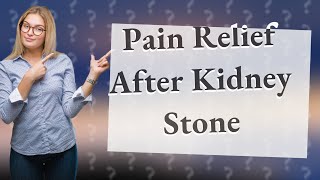 Does the pain stop immediately after passing a kidney stone [upl. by Michelsen296]