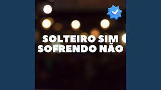 Solteiro Sim Sofrendo Não [upl. by O'Meara918]