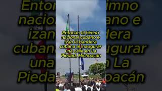 Entonan el himno cubano e izan bandera al inaugurar una calle en La Piedad Michoacán 15segundosmx [upl. by Adalai]