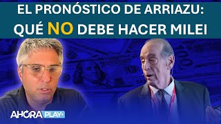 PRONÓSTICO DE ARRIAZU PARA DÓLAR E INFLACIÓN QUÉ NO DEBE HACER MILEI  Maxi Montenegro [upl. by Sparke]