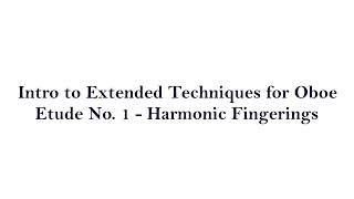 Intro to Extended Techniques for Oboe  Etude 1  Harmonic Fingerings [upl. by Clinton]