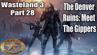 Wasteland 3 Part 28 The Denver Ruins and Meet The Gippers [upl. by Seidule]