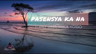 Pasensya Ka Na Lyrics🎶  Lopau Jaber Yayoi Yosso 420 Soldierz [upl. by Ashraf]