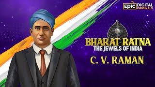 CV Raman  Indian Physicist  Bharat Ratna  The Jewels Of India  Epic Digital Originals [upl. by Ave]