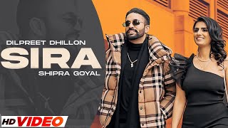 Sira Official Video Dilpreet Dhillon Ft Shipra Goyal  Desi Crew  Latest Punjabi Songs 2023 [upl. by Herman248]