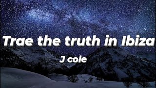 j cole  trae the truth in Ibiza Lyrics [upl. by Hgielyak]