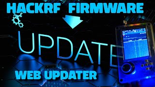 Web Updater Makes HackRF Firmware Update Easy [upl. by Tessi]